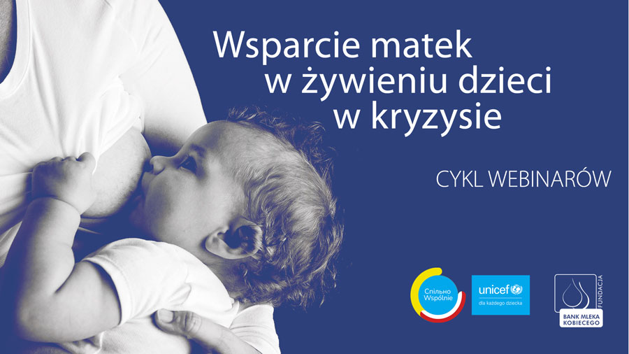 Cykl webinarów „Wsparcie matek w prawidłowym żywieniu dzieci w kryzysie”
