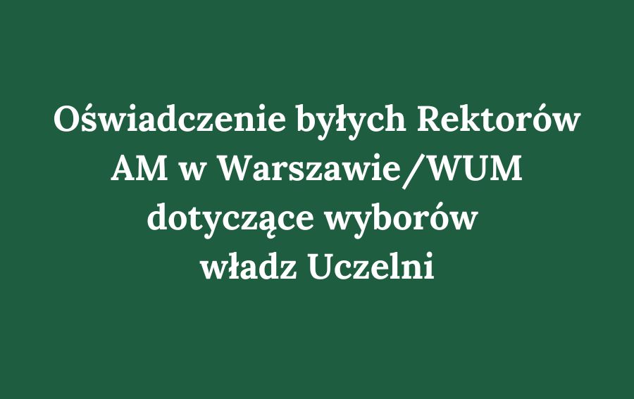 Oświadczenie byłych Rektorów AM w Warszawie/WUM w sprawie wyborów władz Uczelni