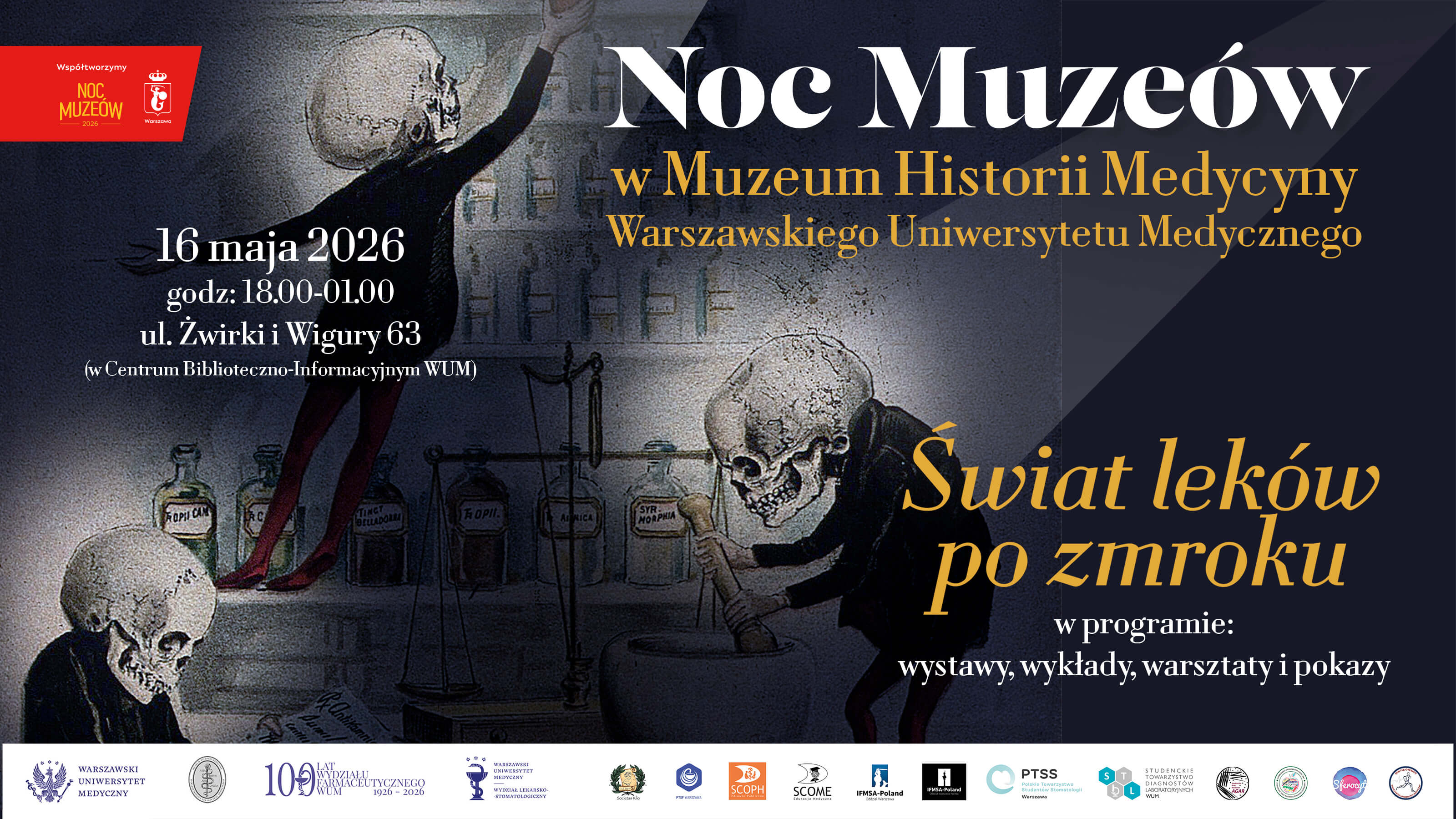 Grafika promocyjna wydarzenia „Noc Muzeów w Muzeum Historii Medycyny Warszawskiego Uniwersytetu Medycznego”. Na tle stylizowanej ilustracji z motywami historycznego laboratorium farmaceutycznego widoczne są trzy postacie ludzkie z czaszkami zamiast głów, wykonujące czynności przy naczyniach i sprzęcie aptecznym. Na grafice znajduje się tekst: data 16 maja 2026, godziny 18.00–1.00, adres ul. Żwirki i Wigury 63 oraz hasło „Świat leków po zmroku”. W dolnej części widoczne logotypy partnerów wydarzenia.