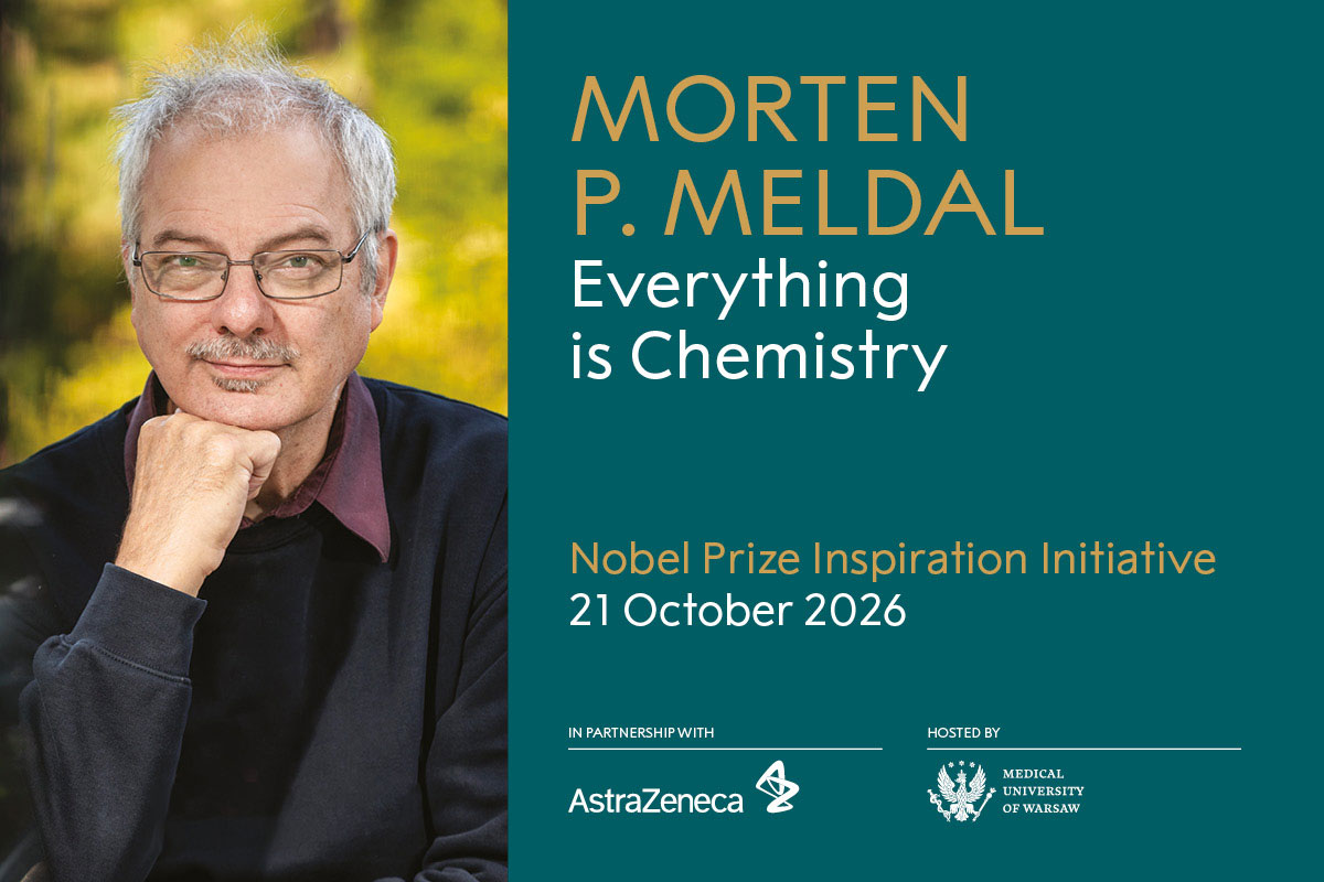 Portret jednej osoby opierającej podbródek na dłoni. Obok widnieje plakat wydarzenia z tekstem: „Morten P. Meldal. Everything is Chemistry”. Podano datę: 21 października 2026 r. oraz nazwę programu „Nobel Prize Inspiration Initiative”. W dolnej części znajdują się logotypy AstraZeneca i Warszawskiego Uniwersytetu Medycznego jako gospodarza wydarzenia.