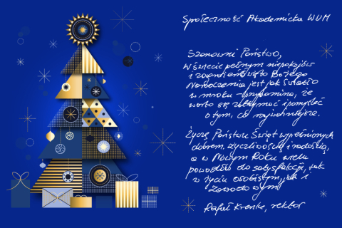 Grafika przedstawia stylizowaną choinkę złożoną z geometrycznych kształtów w odcieniach granatu, złota i bieli. Wokół choinki znajdują się ozdoby i prezenty w podobnej kolorystyce. Po prawej stronie widnieje tekst w języku polskim, napisany odręcznym krojem pisma. Treść zawiera świąteczne życzenia od rektora do przeczytania poniżej, podpisane imieniem i funkcją. Tło jest jednolite, w kolorze granatowym, z delikatnymi gwiazdkami i liniami dekoracyjnymi.