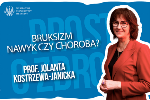 Grafika promocyjna z niebieskim tłem. Po lewej stronie widnieje tekst: „Bruksizm. Nawyk czy choroba?” oraz „Prof. Jolanta Kostrzewa‑Janicka”. U góry umieszczone jest logo Warszawskiego Uniwersytetu Medycznego. Po prawej stronie znajduje się jedna osoba ustawiona frontalnie, zwrócona w stronę odbiorcy.