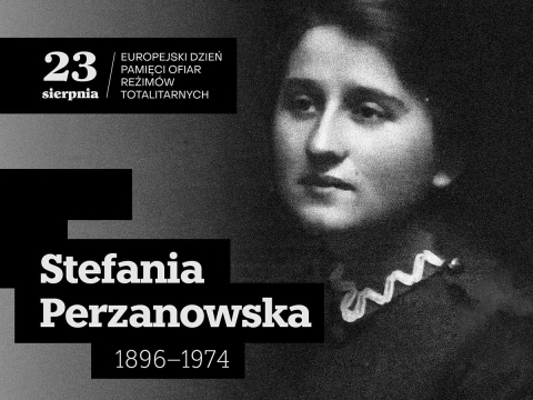 Grafika przedstawiająca wizerunek Stefanii Perzanowskiej. Po lewej stronie widać biały napis na czarnym tle: 23 sierpnia/Europejski Dzień Pamięci Ofiar Reżimów Totalitarnych; pod spodem: Stefania Perzanowska, 1896–1974. 